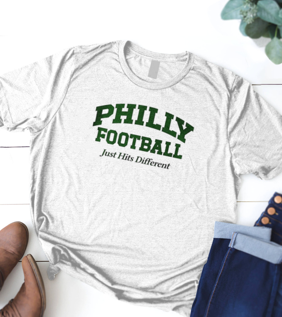 Philly Football Just Hits Different T-Shirt