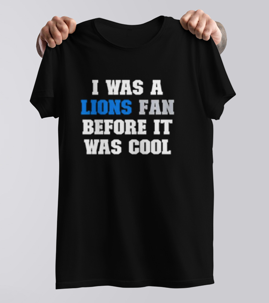Detroit Lions Fan Before It Was Cool Football Gear T-Shirt