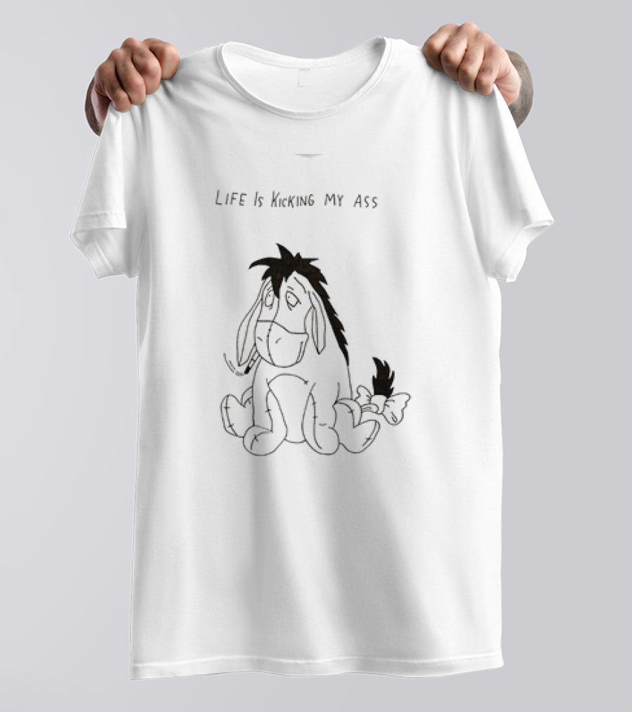Life Is Kicking My Ass Eeyore T-Shirt