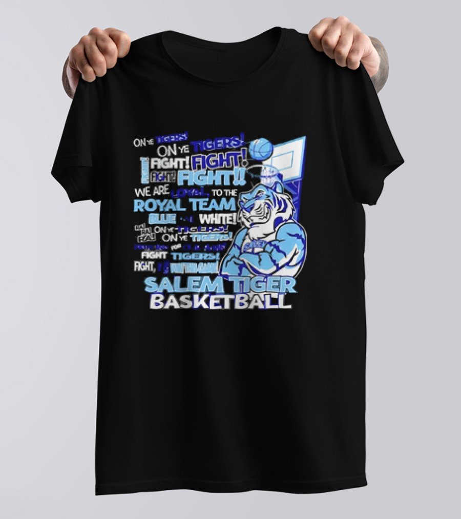 Salem Tiger Basketball Fight Loyal To The Royal Blue And White Team T-Shirt