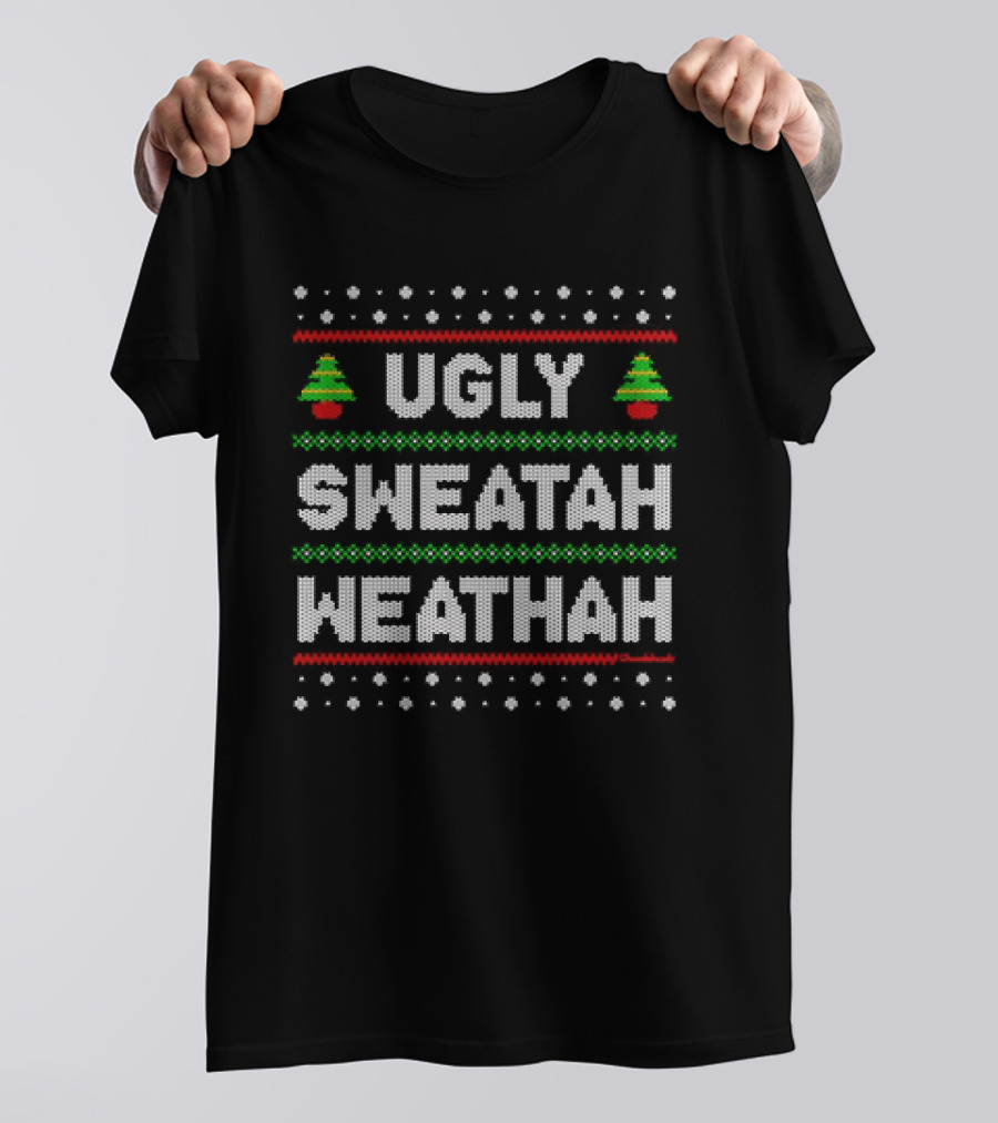 Ugly Sweatah Weathah Christmas Tree Holiday T-Shirt