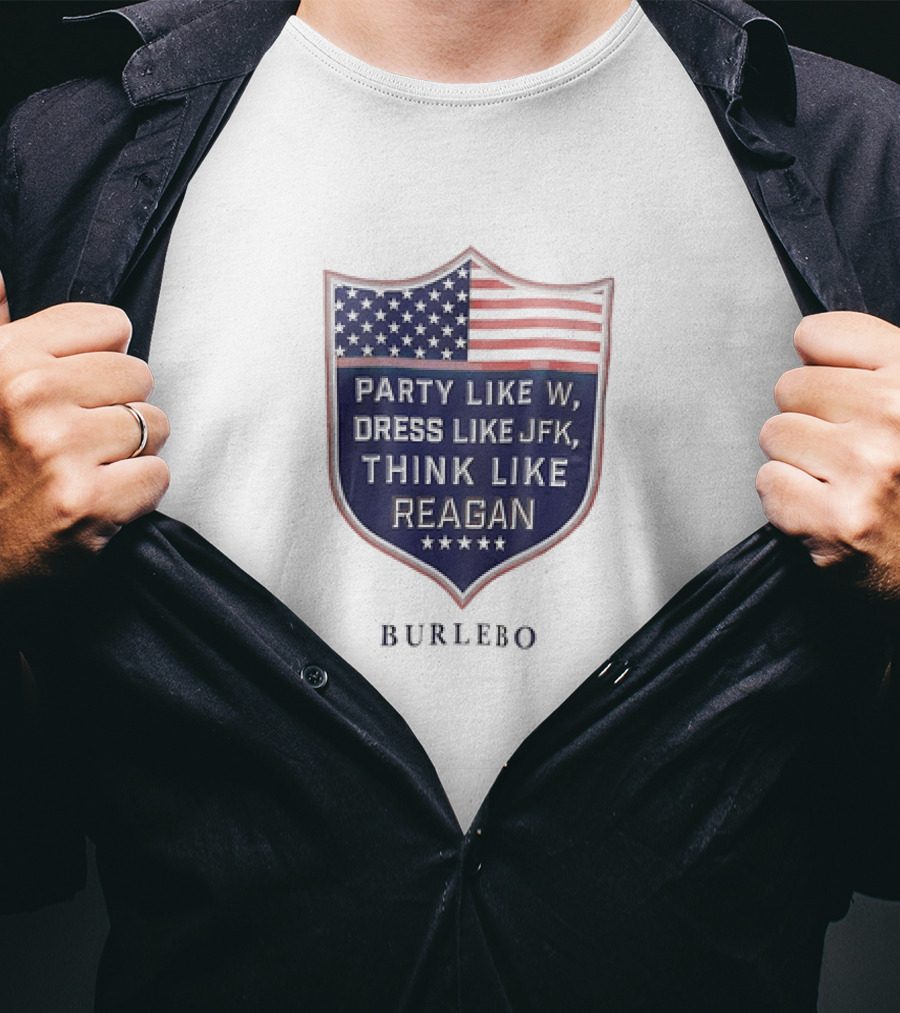 Party Like W Dress Like JFK Think Like Reagan Burlebo Shield With American Flag T-Shirt