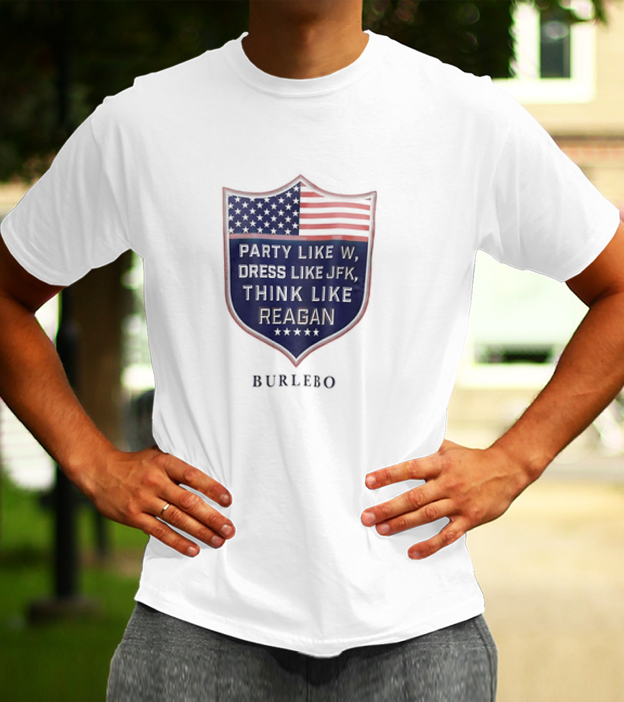 Party Like W Dress Like JFK Think Like Reagan Burlebo Shield With American Flag T-Shirt