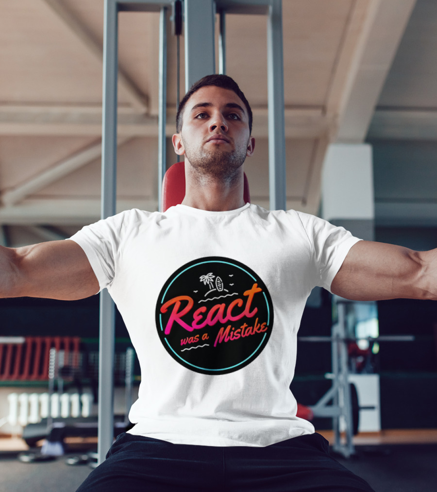 React Was A Mistake Tropical Beach T-Shirt