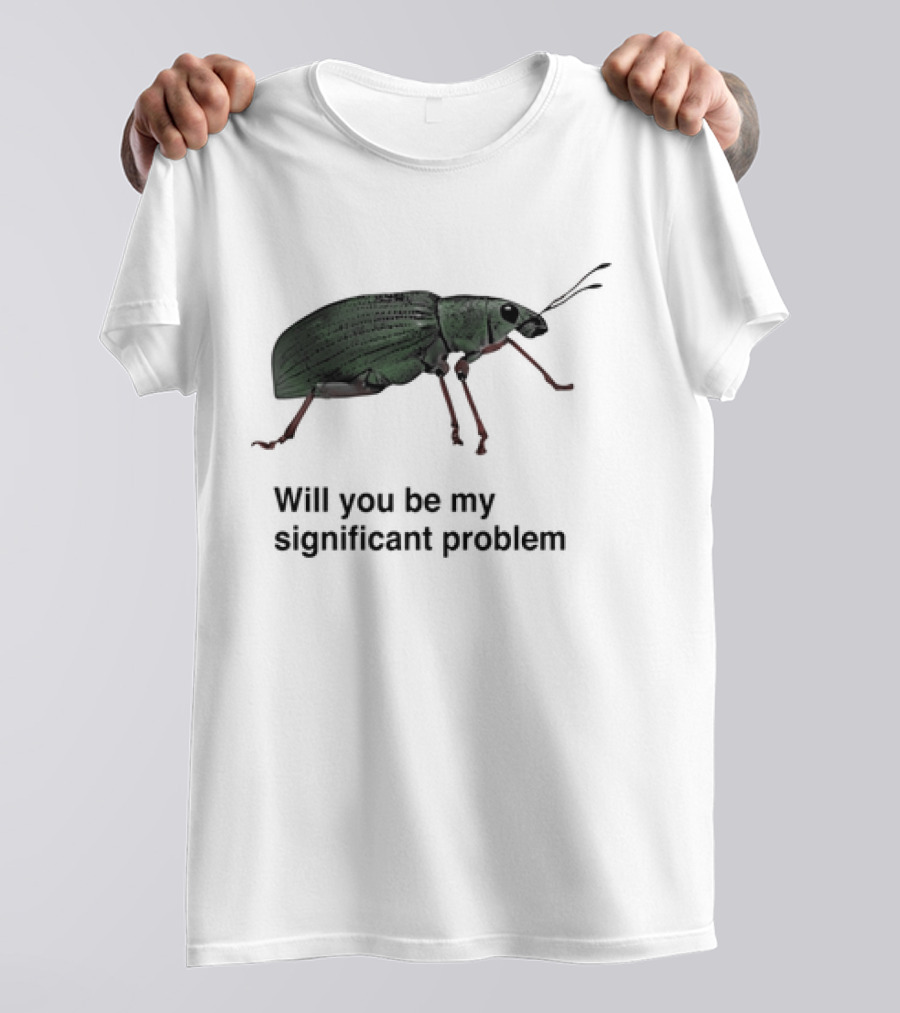 Will You Be My Significant Problem Cute Green Bug T-Shirt