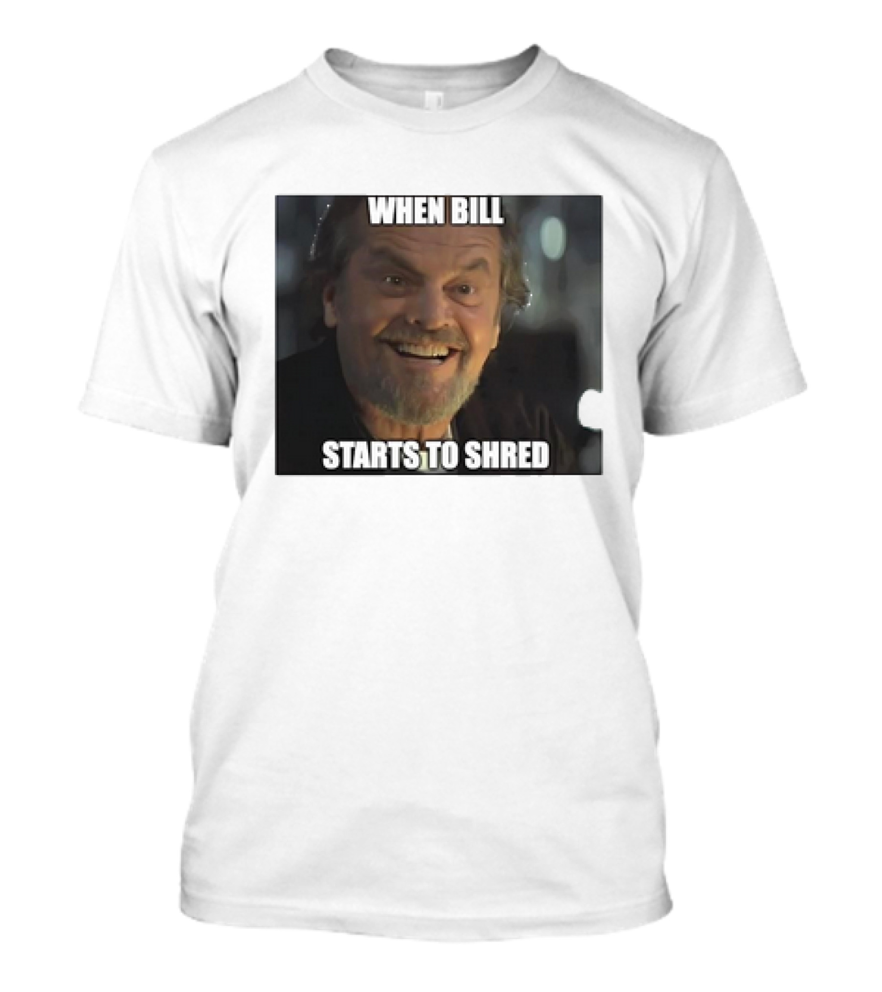 When Bill Starts To Shred Dr. Buddy Rydell T-Shirt