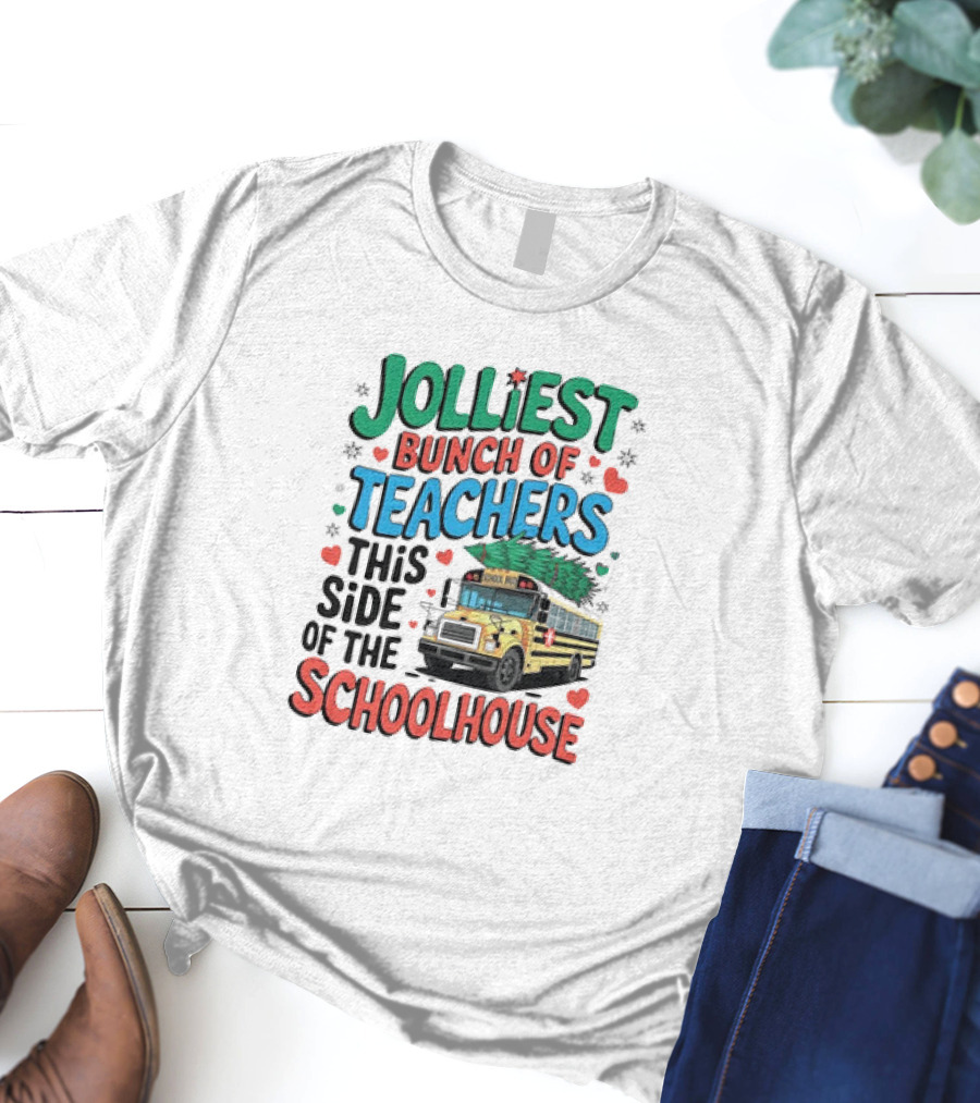 Jolliest Bunch Of Teachers This Side Of The Schoolhouse T-Shirt
