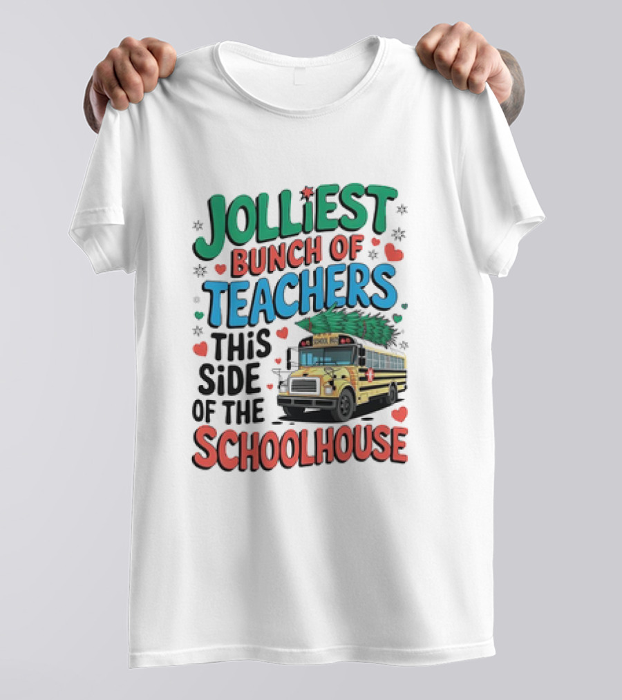 Jolliest Bunch Of Teachers This Side Of The Schoolhouse T-Shirt