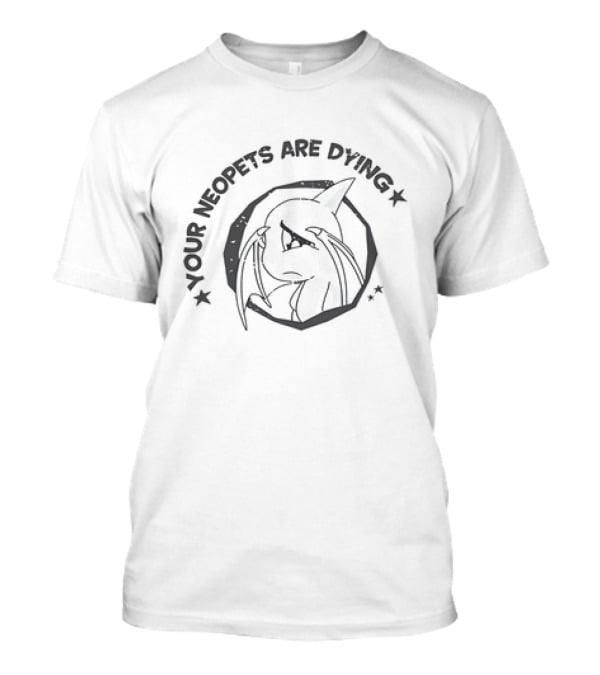Your Neopets Are Dying Sad Alien Creature T-Shirt