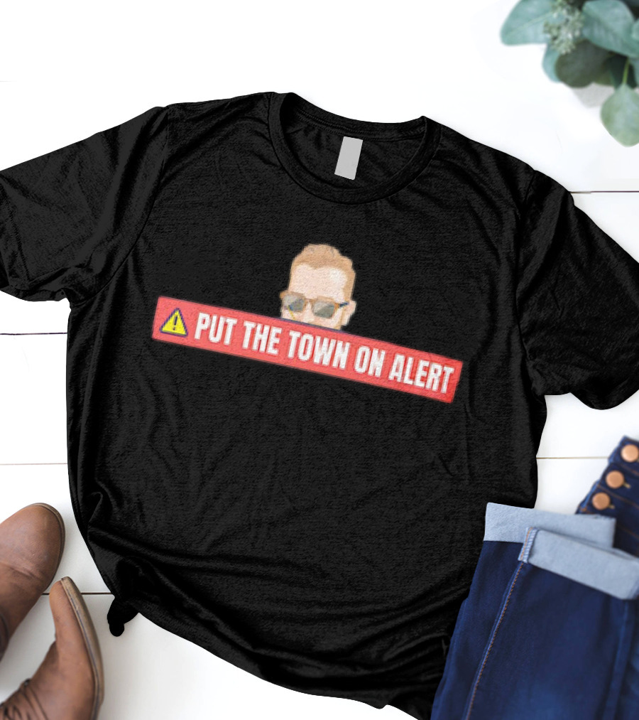 Put The Town On Alert Warning Sign With Sunglasses T-Shirt