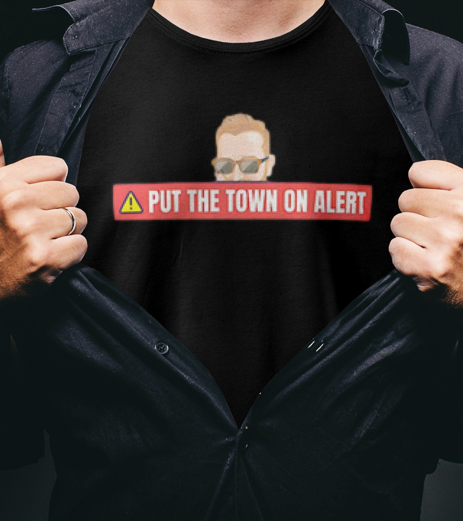 Put The Town On Alert Warning Sign With Sunglasses T-Shirt