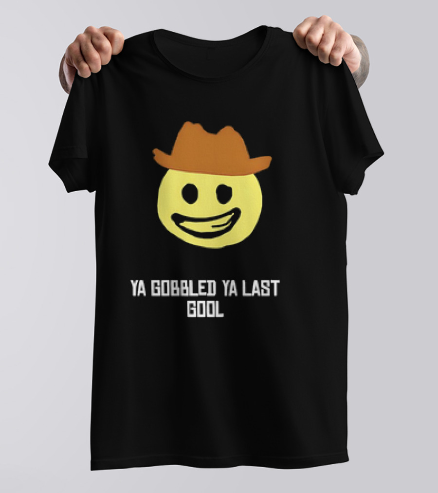 'Ya Gobbled Ya Last Gool Cowboy Emoji Meme' T-Shirt