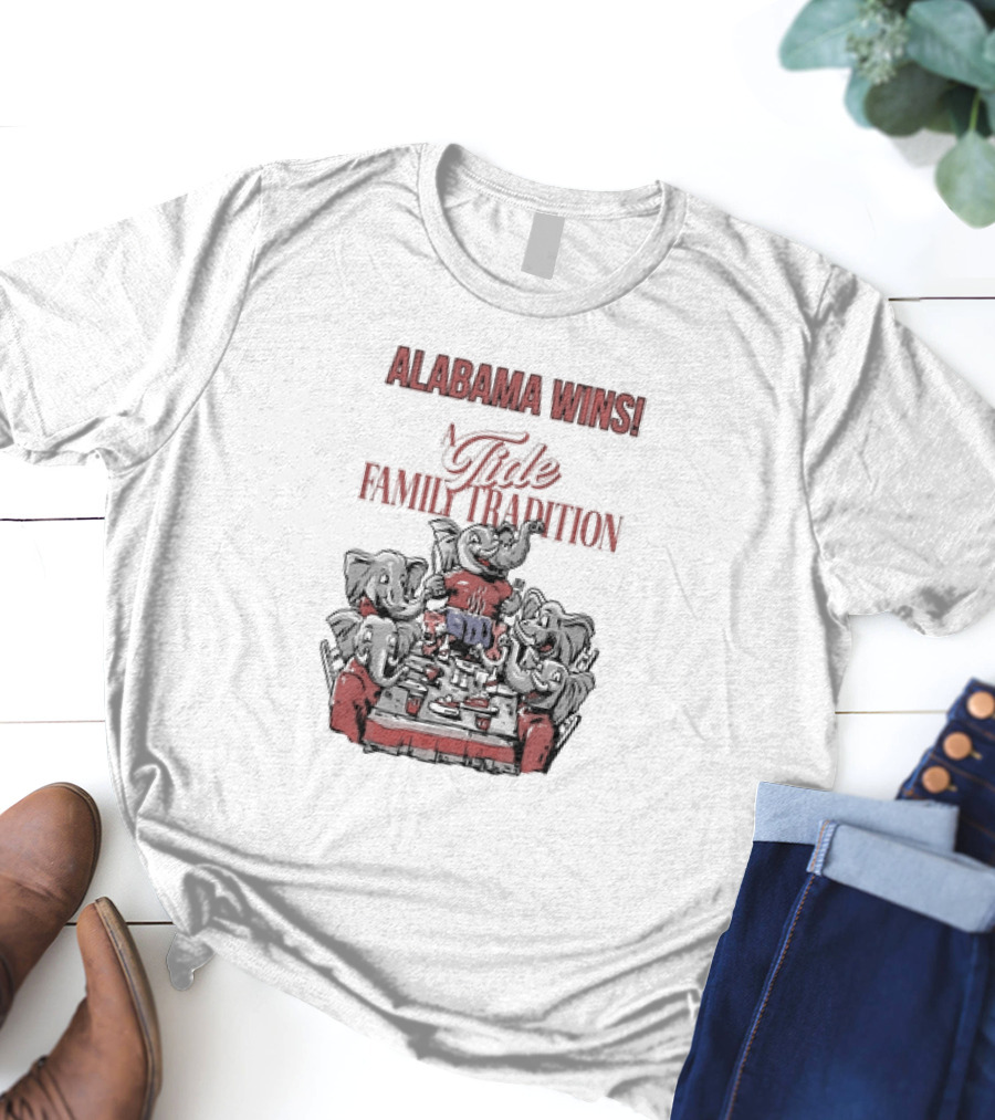 Alabama Wins A Tide Family Tradition With Elephants Celebrating T-Shirt