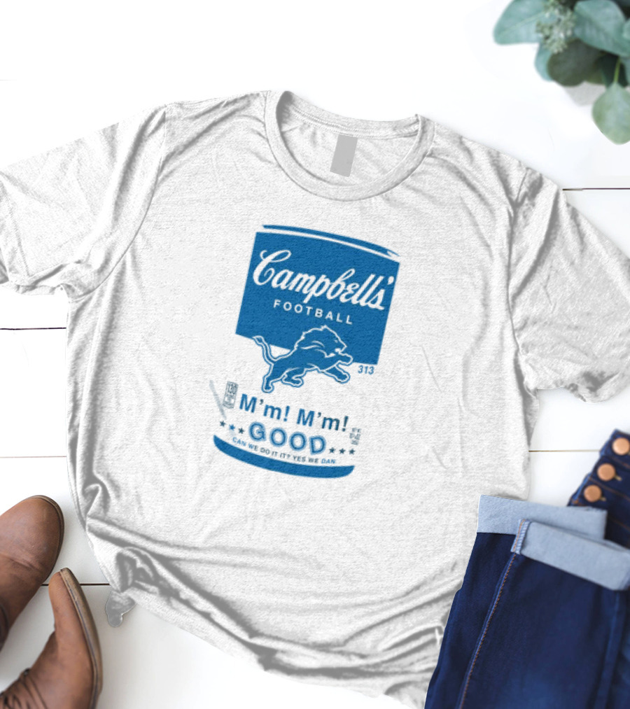Dan Campbell's Football Soup Campbell's Lions M'm M'm Good Can We Do It Yes We Dan T-Shirt