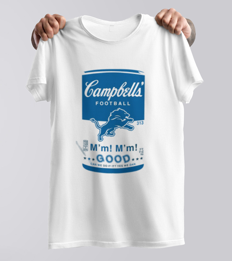 Dan Campbell's Football Soup Campbell's Lions M'm M'm Good Can We Do It Yes We Dan T-Shirt