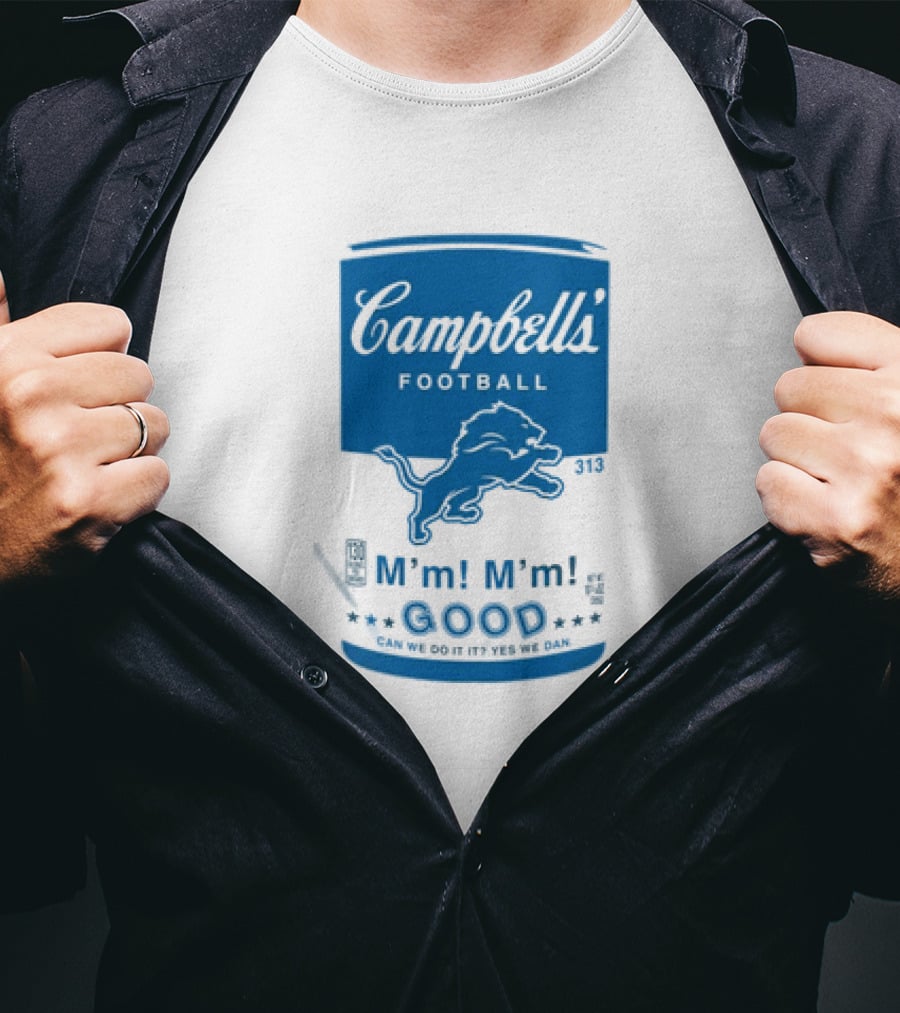 Dan Campbell's Football Soup Campbell's Lions M'm M'm Good Can We Do It Yes We Dan T-Shirt