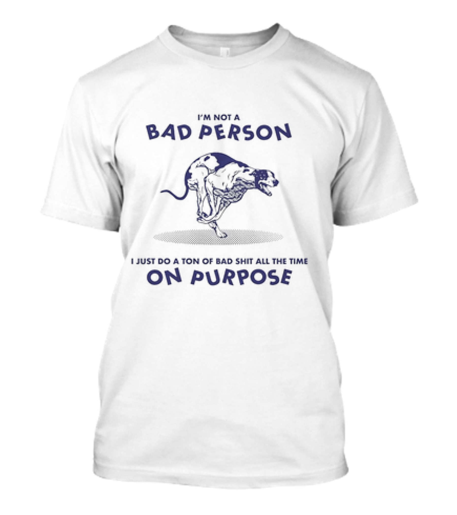 I'm Not A Bad Person I Just Do A Ton Of Bad Shit All The Time On Purpose Dog Running T-Shirt