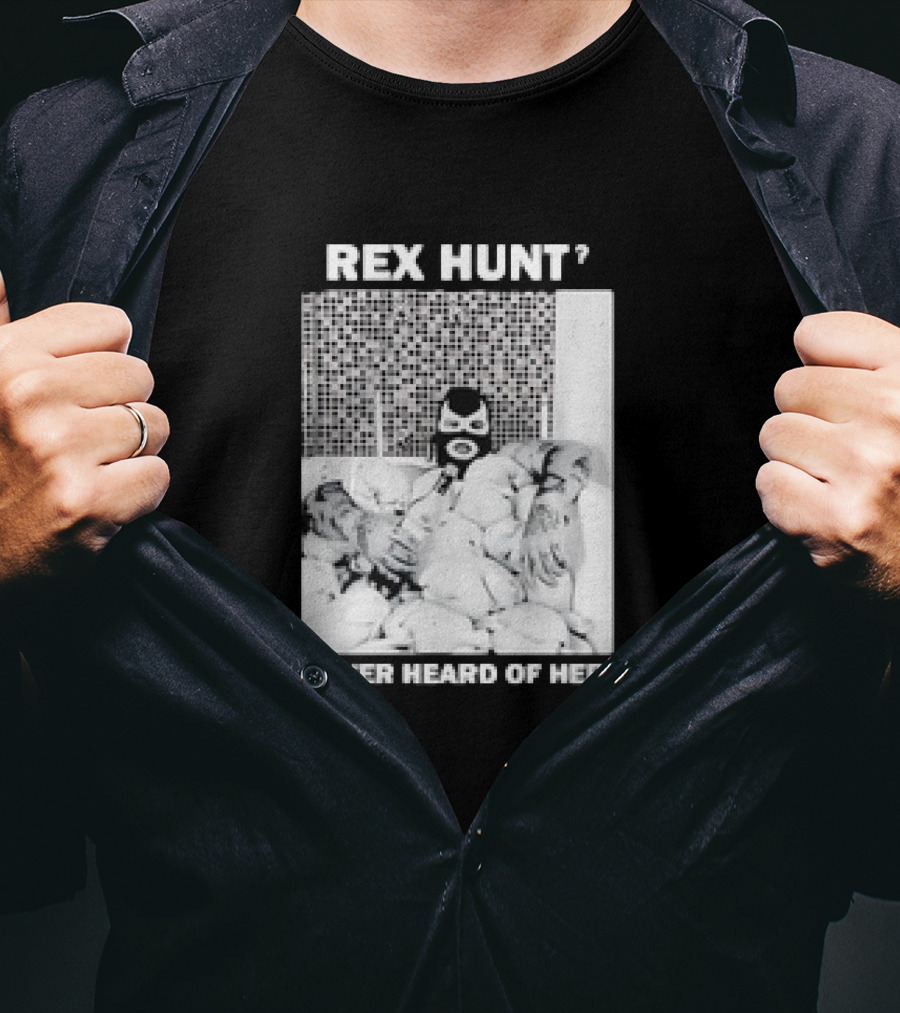 Rex Hunt? Ever Heard Of Her Masked Bathtub Scene T-Shirt