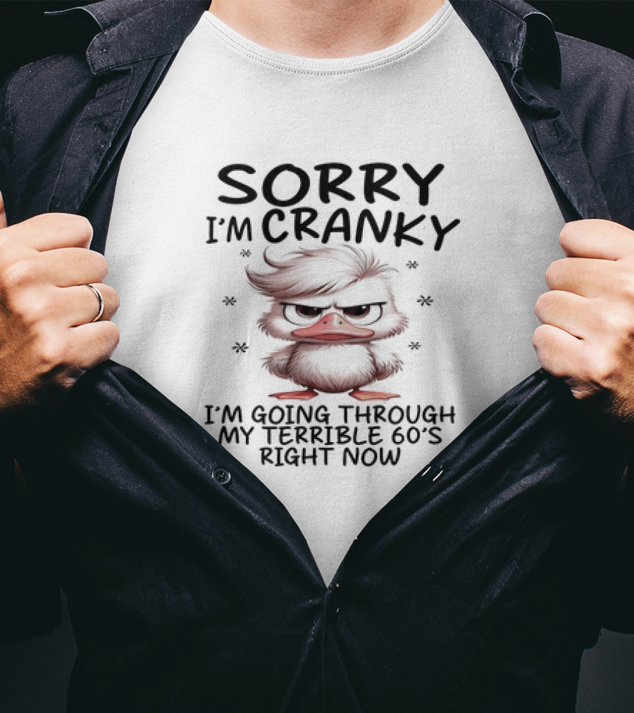 Sorry I’m Cranky I’m Going Through My Terrible 60s Right Now Angry Cartoon Duck T-Shirt