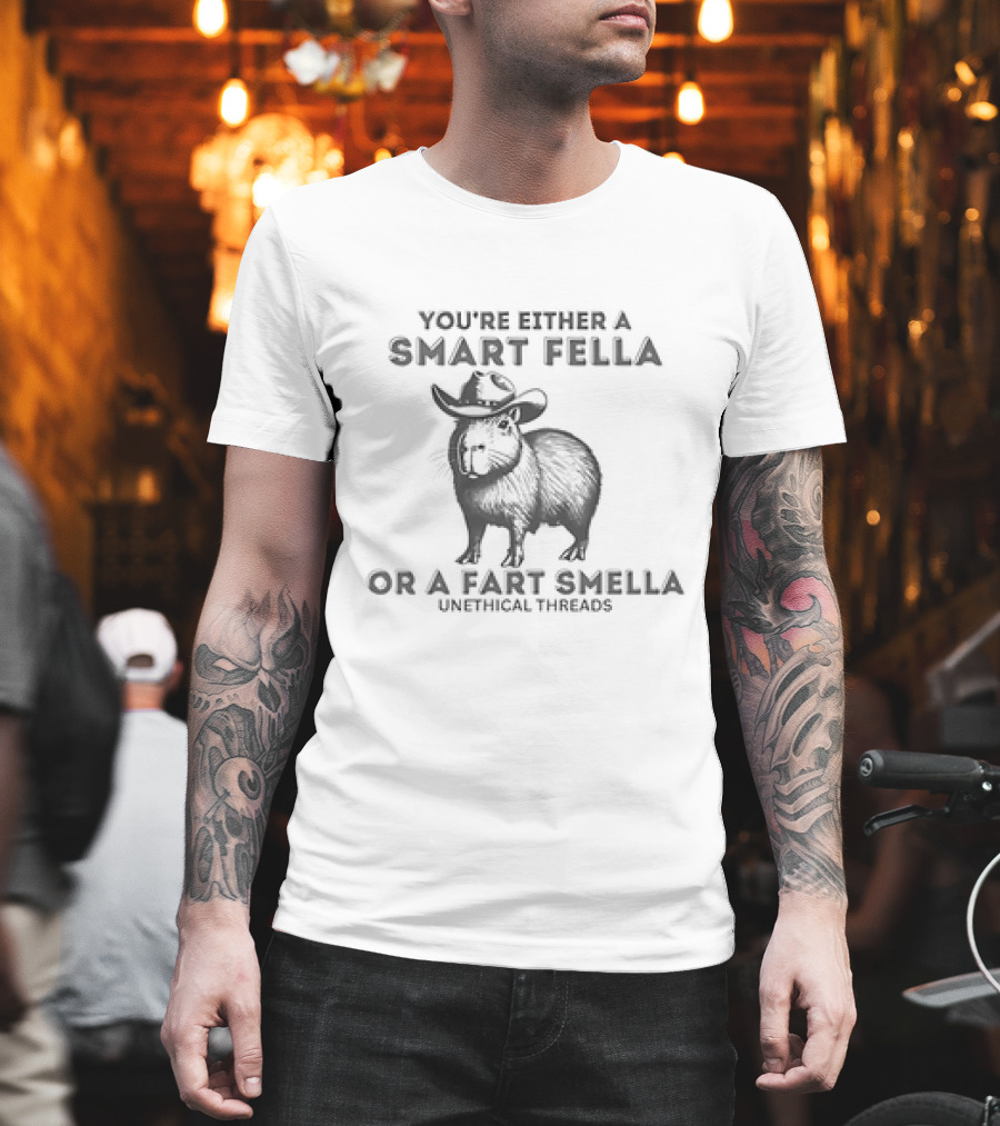 You're Either A Smart Fella Or A Fart Smella Capybara Cowboy Unethical Threads T-Shirt