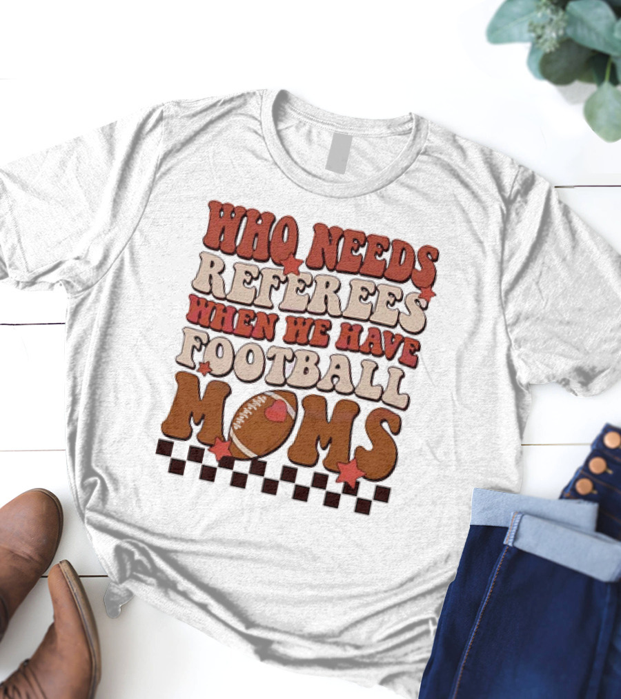 Who Needs Referees When We Have Football Moms Retro Checkerboard Football Stars T-Shirt