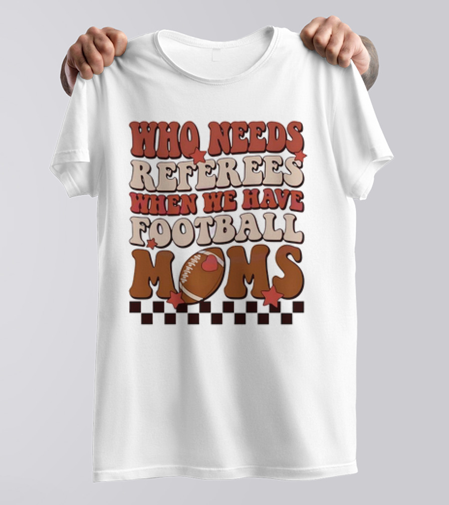 Who Needs Referees When We Have Football Moms Retro Checkerboard Football Stars T-Shirt