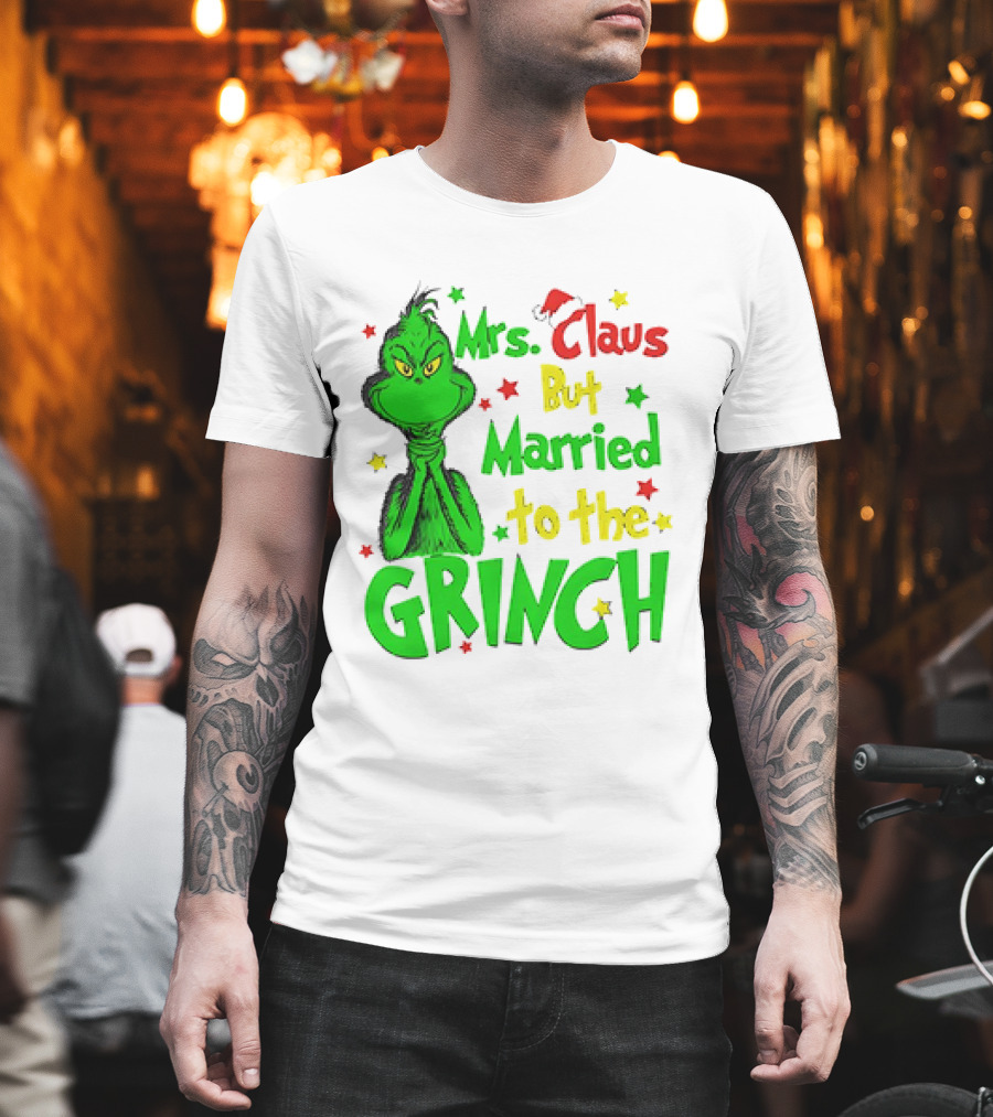 Mrs Claus But Married To The Grinch Green Character With Santa Hat And Stars T-Shirt
