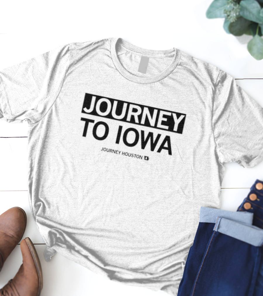 JOURNEY HOUSTON TO IOWA T-Shirt