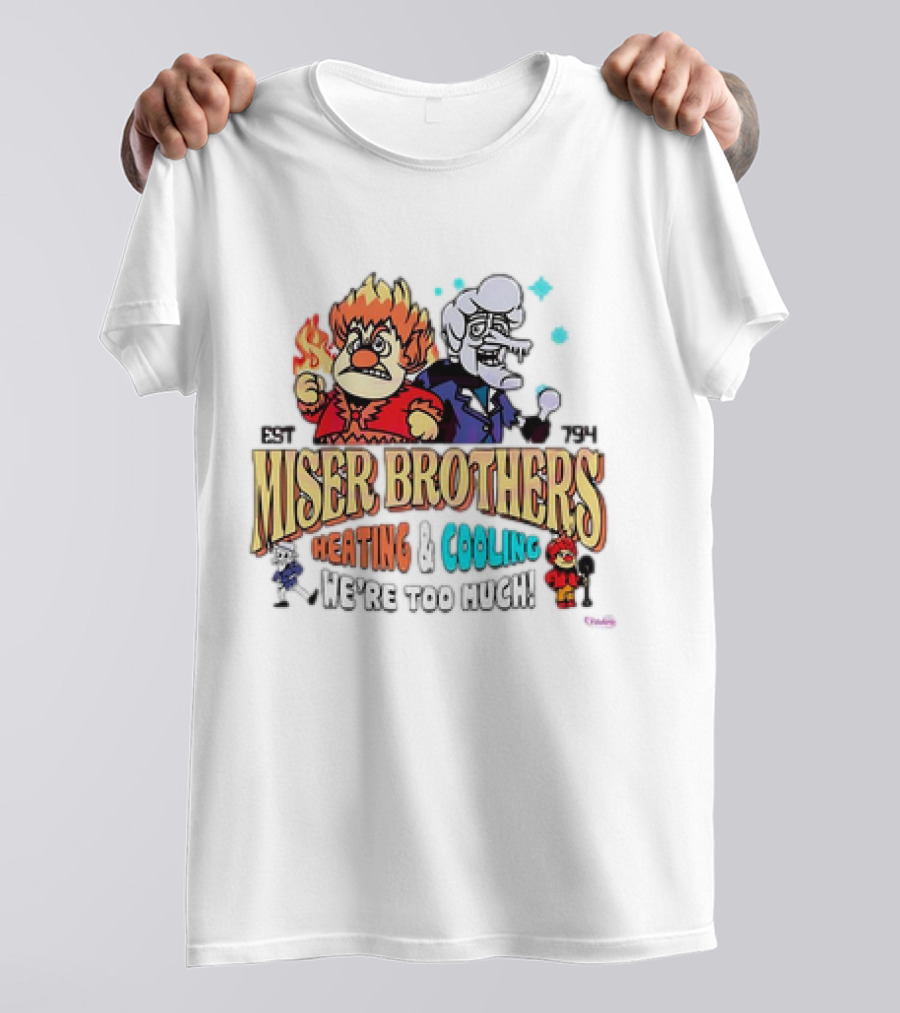 Miser Brothers Heating And Cooling Established 1974 We're Too Much T-Shirt