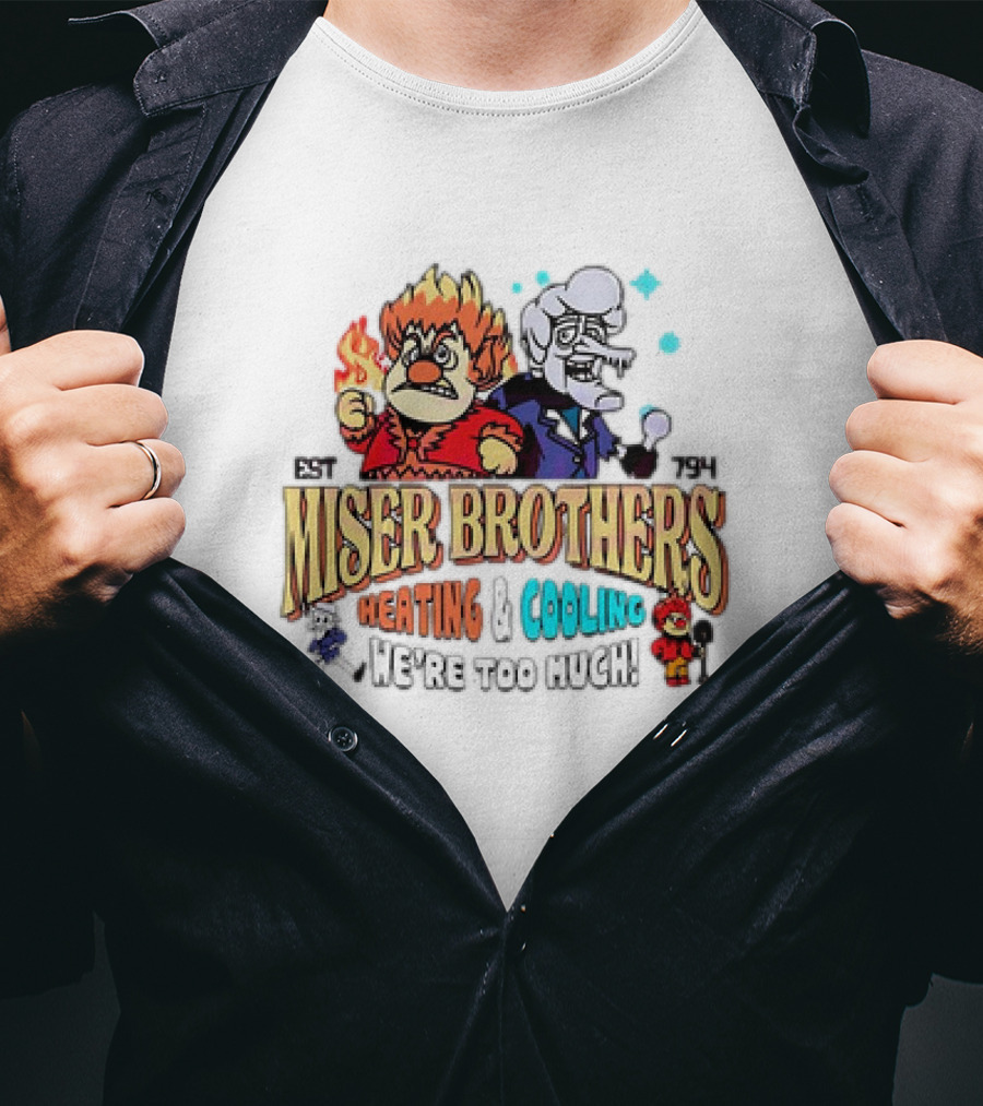 Miser Brothers Heating And Cooling Established 1974 We're Too Much T-Shirt