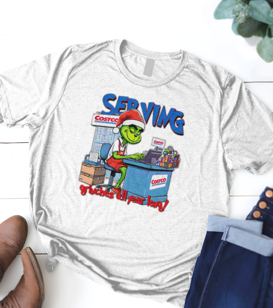 Serving Grinches All Year Long At Costco Wholesale T-Shirt