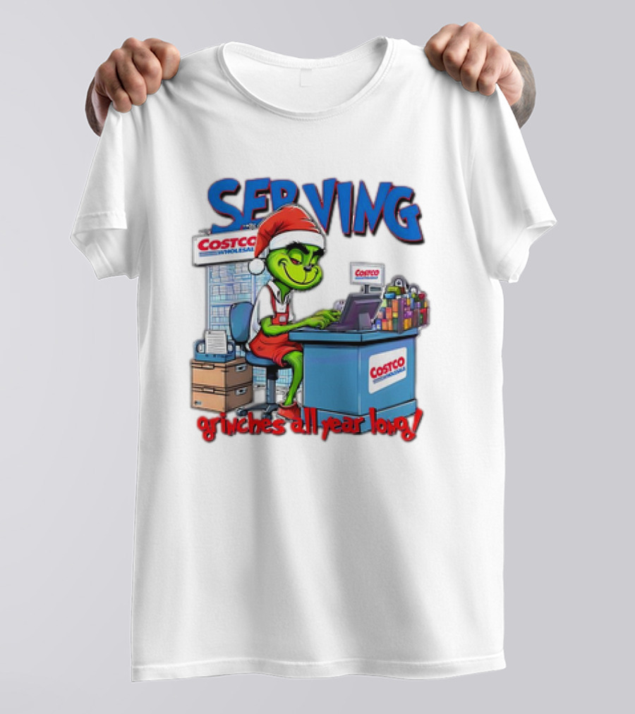 Serving Grinches All Year Long At Costco Wholesale T-Shirt