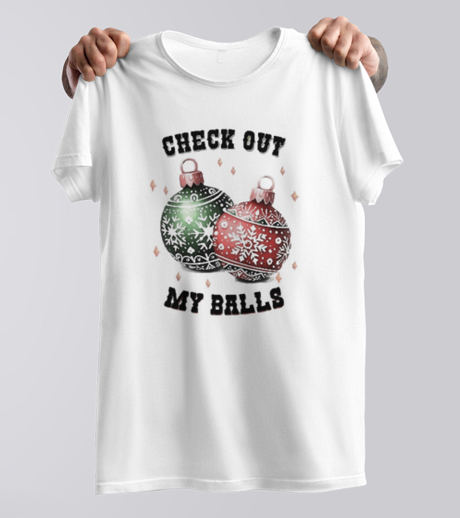Check Out My Balls Christmas Ornaments T-Shirt