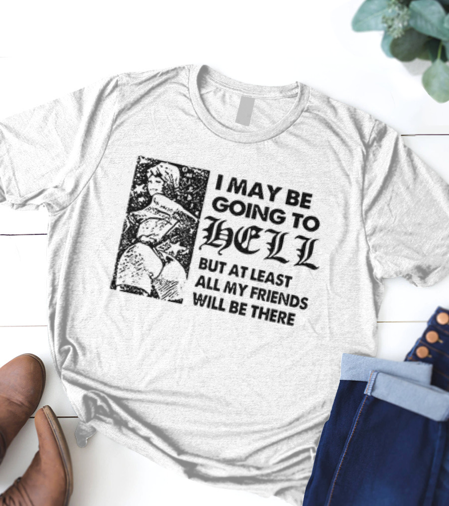 I May Be Going To Hell But At Least All My Friends Will Be There Vintage Comic Style Woman T-Shirt