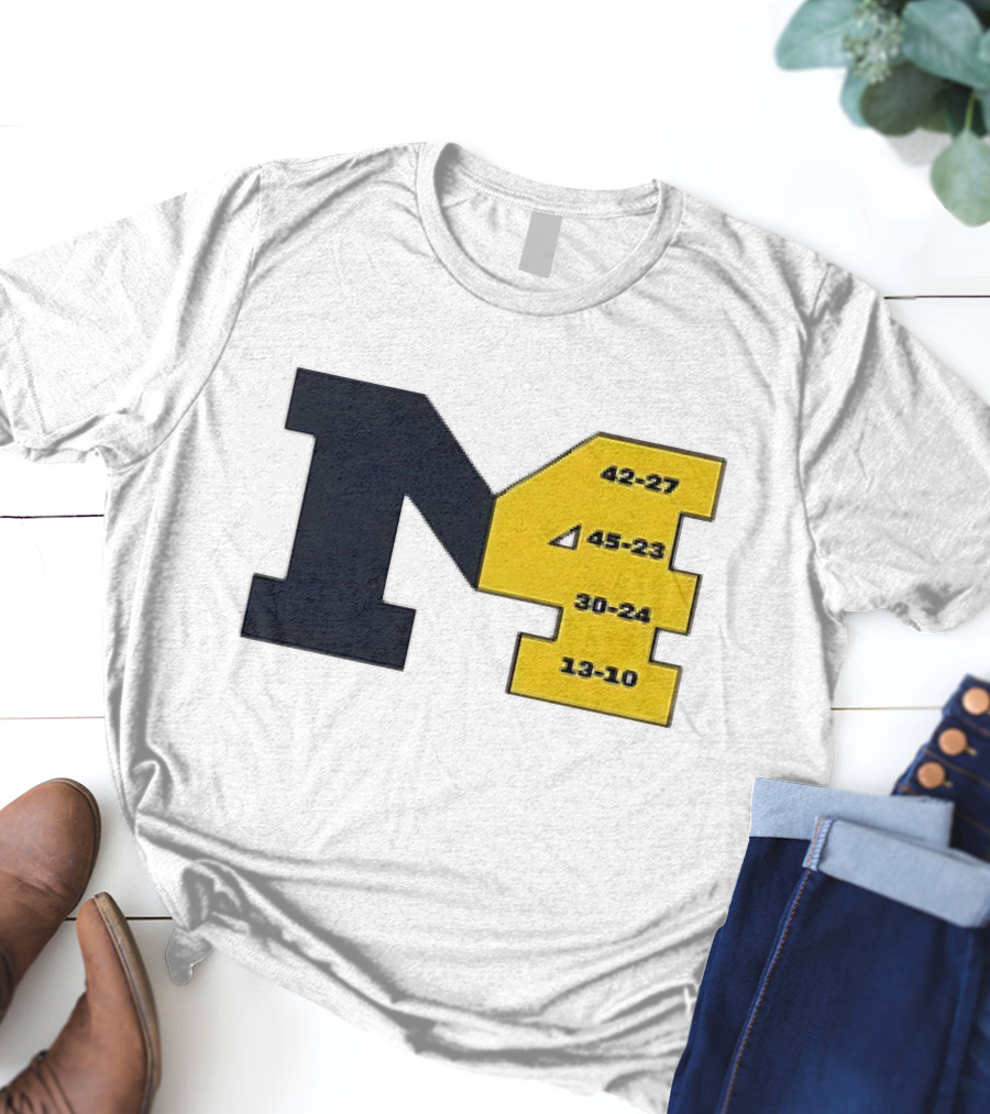 Michigan Wolverines M4 42-27 45-23 30-24 13-10 Fourth Consecutive Victory T-Shirt