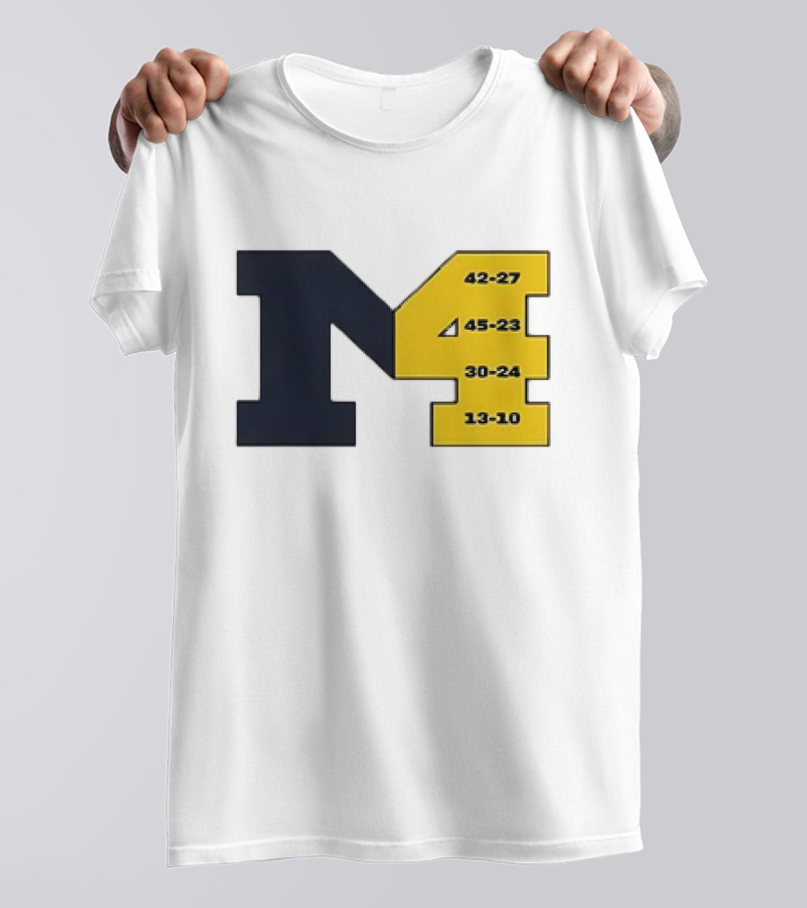 Michigan Wolverines M4 42-27 45-23 30-24 13-10 Fourth Consecutive Victory T-Shirt