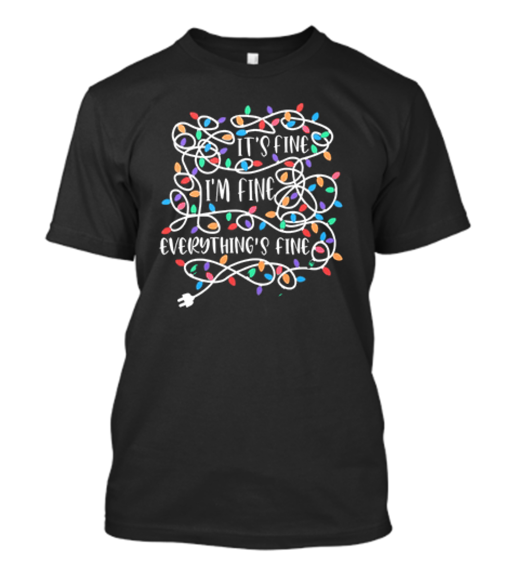 Christmas Lights It's Fine I'm Fine Everything's Fine T-Shirt