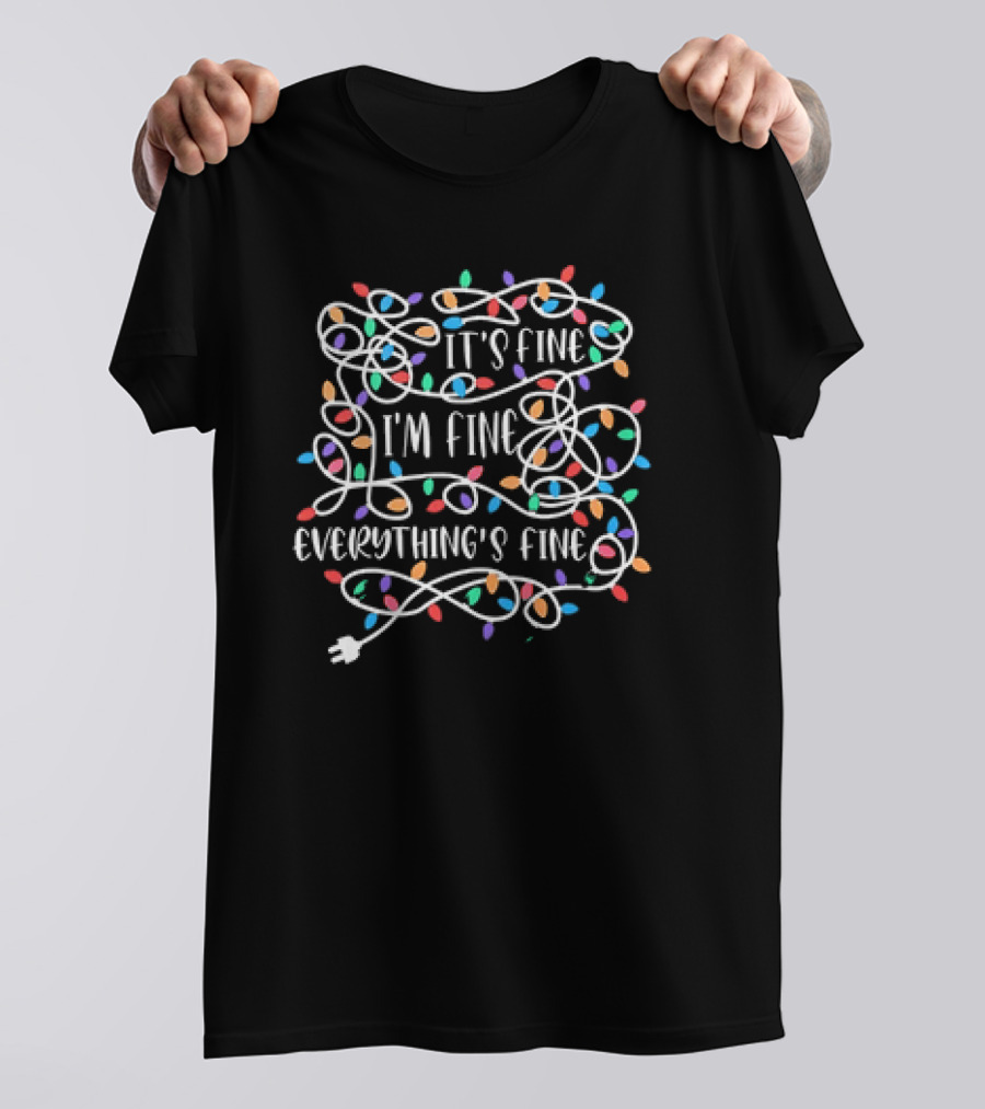 Christmas Lights It's Fine I'm Fine Everything's Fine T-Shirt