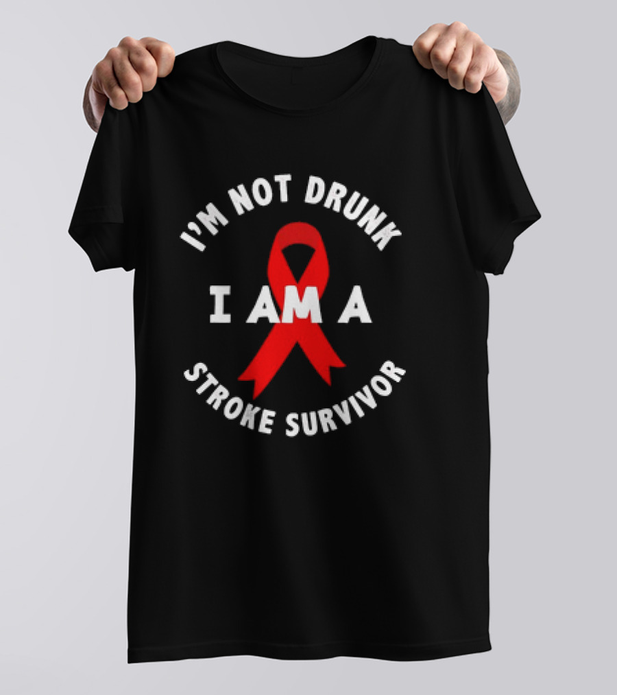 I'M NOT DRUNK I AM A STROKE SURVIVOR Red T-Shirt