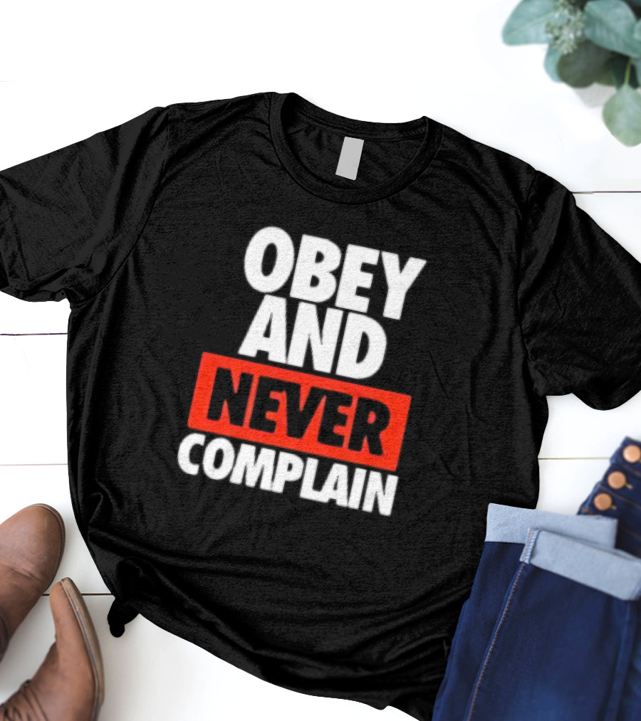 Obey And Never Complain Bold Typography T-Shirt