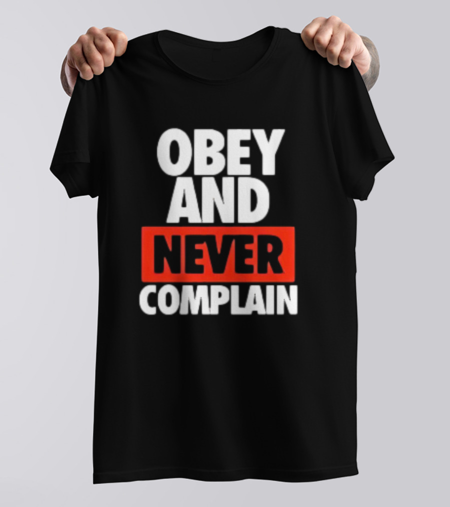 Obey And Never Complain Bold Typography T-Shirt