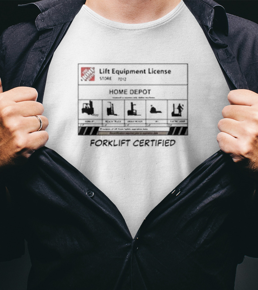 Lift Equipment License Home Depot Store 7012 Forklift Certified T-Shirt