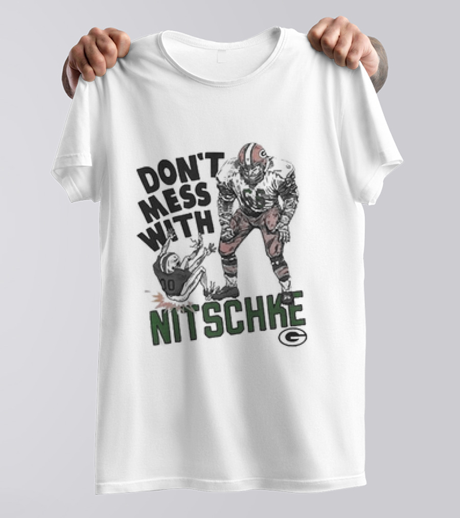 Don’t Mess With Nitschke Green Bay Packers Football Legend T-Shirt