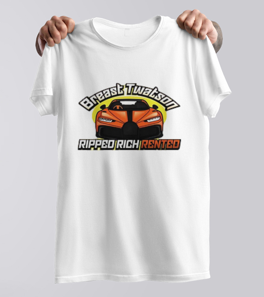Breast Twatson Ripped Rich Rented Sports Car T-Shirt