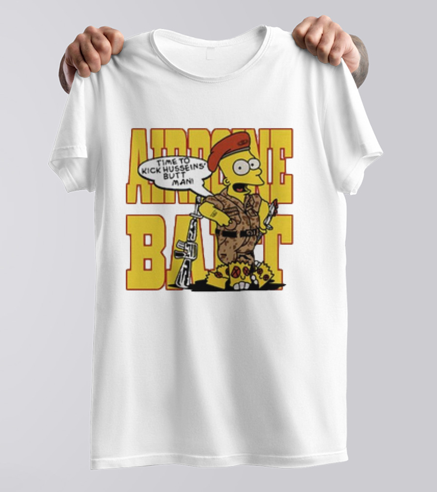 Airborne Bart Simpson Time To Kick Husseins’ Butt Man T-Shirt