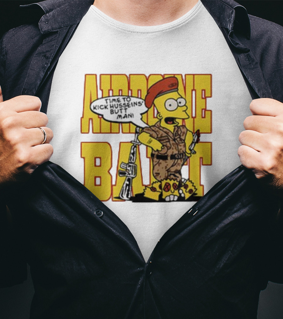 Airborne Bart Simpson Time To Kick Husseins’ Butt Man T-Shirt