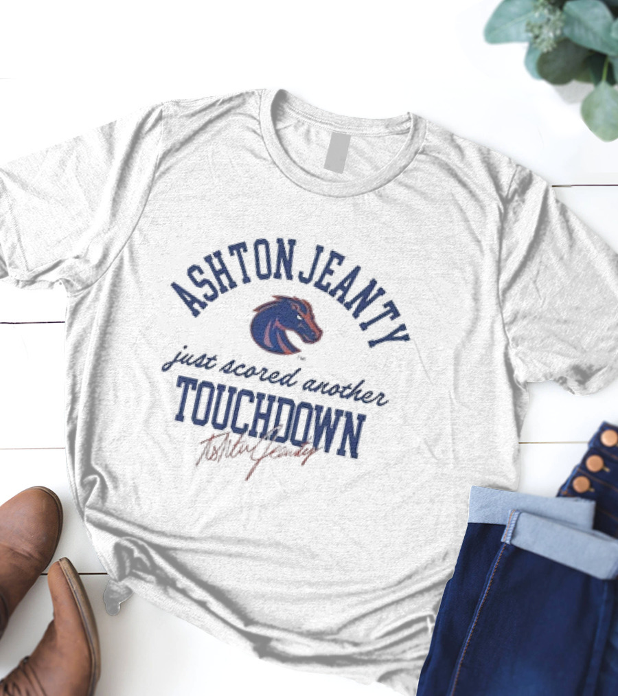 Ashton Jeanty Boise State Broncos Just Scored Another Touchdown T-Shirt