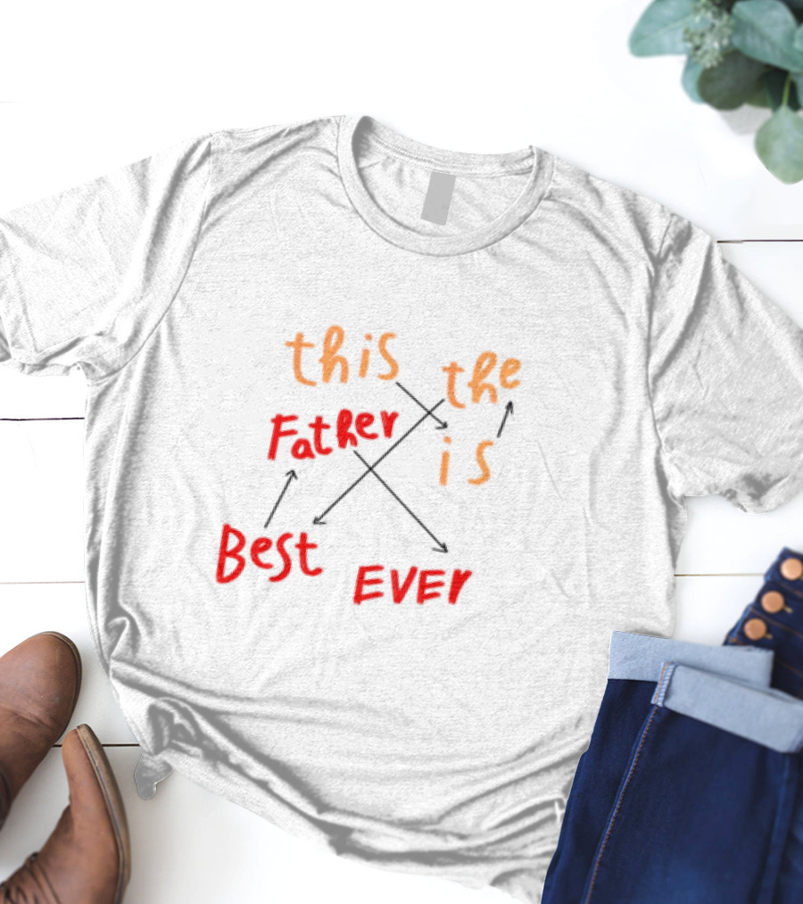 Father's Day This Father Is The Best Ever T-Shirt
