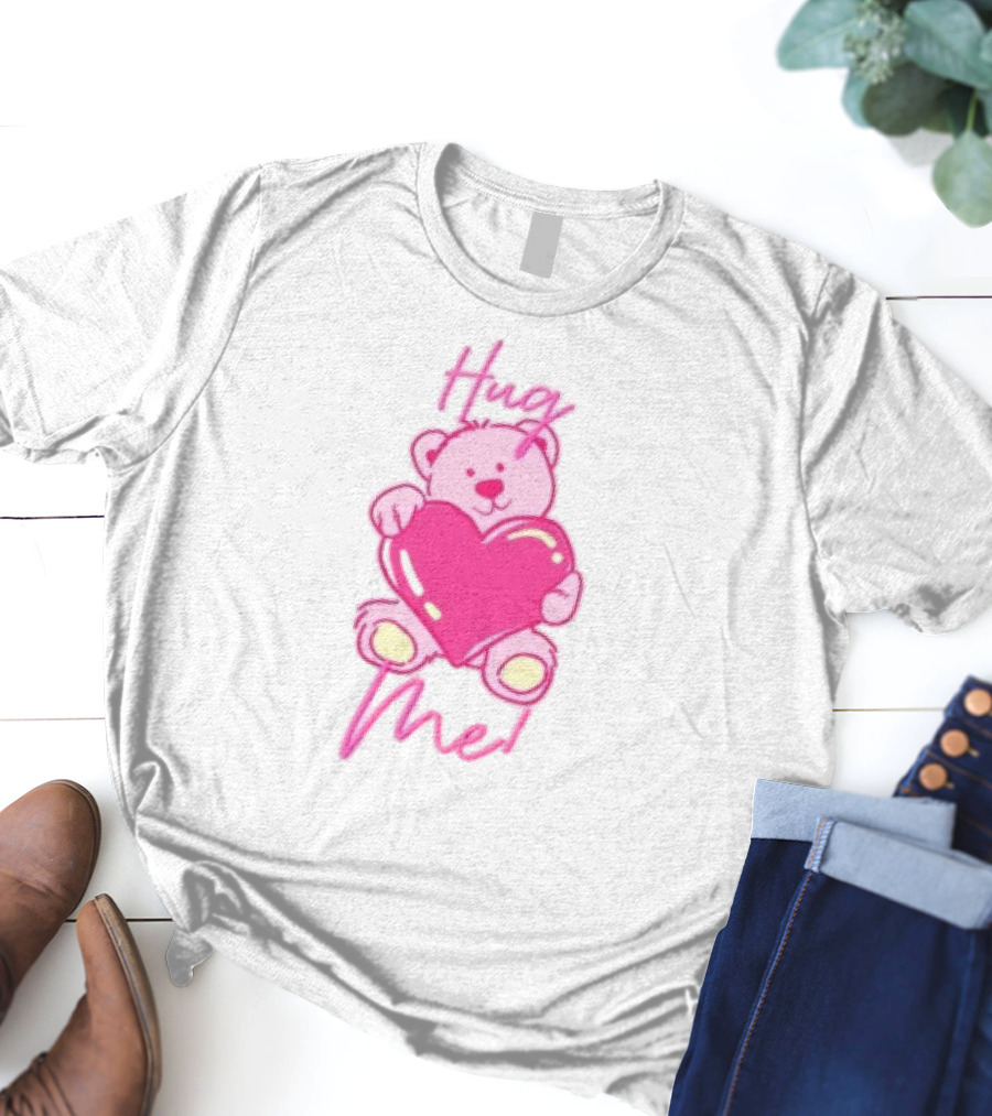 Hug Me Pink Bear Valentine's Day Love T-Shirt
