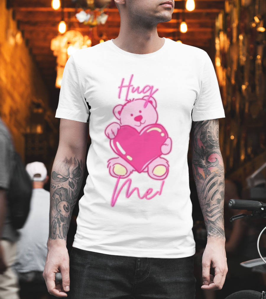 Hug Me Pink Bear Valentine's Day Love T-Shirt
